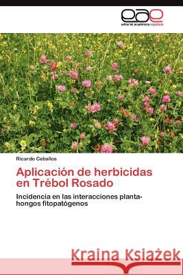 Aplicación de herbicidas en Trébol Rosado Ceballos Ricardo 9783845485447 Editorial Acad Mica Espa Ola