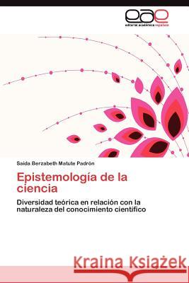 Epistemología de la ciencia Matute Padrón Saida Berzabeth 9783845485485