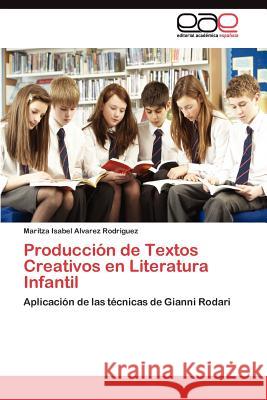 Producción de Textos Creativos en Literatura Infantil Alvarez Rodriguez Maritza Isabel 9783845485591