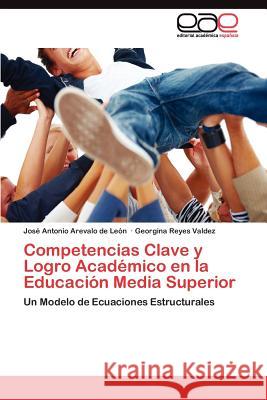 Competencias Clave y Logro Académico en la Educación Media Superior Arevalo de León José Antonio 9783845485881