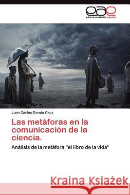 Las metáforas en la comunicación de la ciencia. García Cruz Juan Carlos 9783845486062