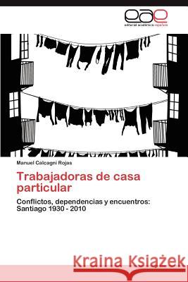 Trabajadoras de casa particular Calcagni Rojas Manuel 9783845486307 Editorial Acad Mica Espa Ola
