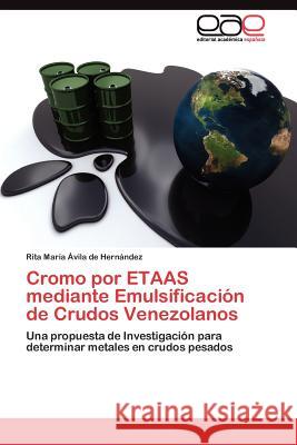 Cromo por ETAAS mediante Emulsificación de Crudos Venezolanos Ávila de Hernández Rita María 9783845486413