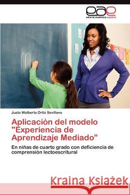 Aplicación del modelo Experiencia de Aprendizaje Mediado Ortiz Sevillano Justo Walberto 9783845486482 Editorial Acad Mica Espa Ola