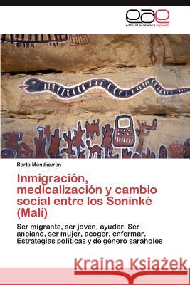 Inmigración, medicalización y cambio social entre los Soninké (Mali) Mendiguren Berta 9783845486710 Editorial Acad Mica Espa Ola