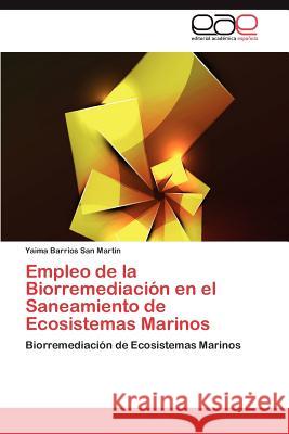 Empleo de La Biorremediacion En El Saneamiento de Ecosistemas Marinos  9783845486758 Editorial Acad Mica Espa Ola