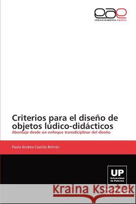 Criterios para el diseño de objetos lúdico-didácticos Castillo Beltrán Paola Andrea 9783845486871 Editorial Acad Mica Espa Ola