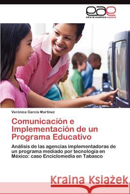 Comunicación e Implementación de un Programa Educativo García Martínez Verónica 9783845487236 Editorial Acad Mica Espa Ola