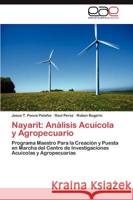 Nayarit: Análisis Acuícola y Agropecuario Ponce Palafox Jesús T 9783845487328 Editorial Acad Mica Espa Ola