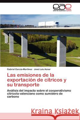 Las emisiones de la exportación de cítricos y su transporte García-Martínez Gabriel 9783845487342