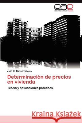 Determinación de precios en vivienda Núñez Tabales Julia M 9783845487816 Editorial Acad Mica Espa Ola
