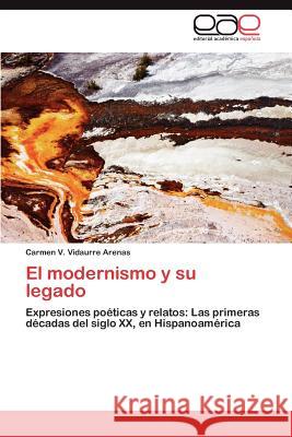 El modernismo y su legado Vidaurre Arenas Carmen V. 9783845487953