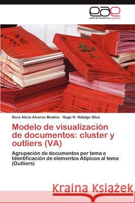 Modelo de visualización de documentos: cluster y outliers (VA) Alvarez Medina Dora Alicia 9783845487991 Editorial Acad Mica Espa Ola