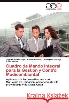 Cuadro de Mando Integral para la Gestión y Control Medioambiental López Turiño Gonzalo Alfredo 9783845488080 Editorial Acad Mica Espa Ola