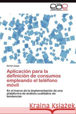 Aplicación para la definición de consumos empleando el teléfono móvil Jaspe Daniel 9783845488257 Editorial Acad Mica Espa Ola