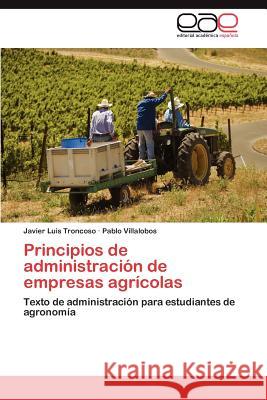 Principios de administración de empresas agrícolas Troncoso Javier Luis 9783845488264 Editorial Acad Mica Espa Ola