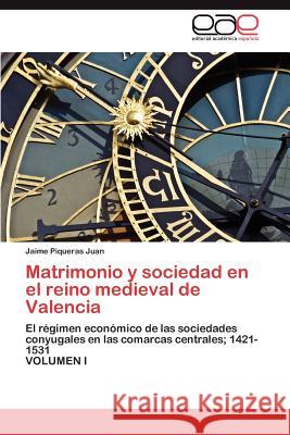 Matrimonio y sociedad en el reino medieval de Valencia Piqueras Juan Jaime 9783845488509 Editorial Acad Mica Espa Ola
