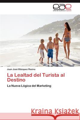 La Lealtad del Turista Al Destino  9783845488592 Editorial Acad Mica Espa Ola