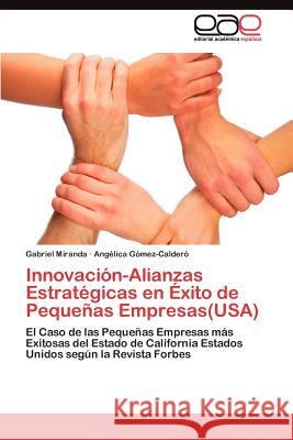 Innovación-Alianzas Estratégicas en Éxito de Pequeñas Empresas(USA) Miranda Gabriel 9783845488776 Editorial Acad Mica Espa Ola
