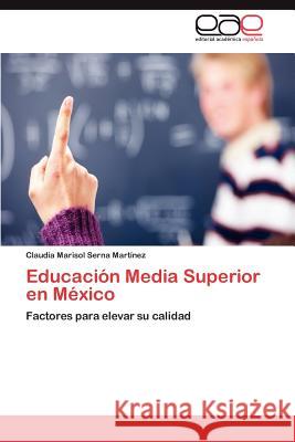 Educación Media Superior en México Serna Martínez Claudia Marisol 9783845489964 Editorial Acad Mica Espa Ola