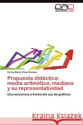 Propuesta didáctica: media aritmética, mediana y su representatividad Chan Ramayo Carlos Mariel 9783845490021 Editorial Acad Mica Espa Ola