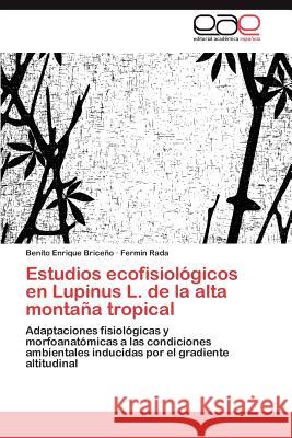 Estudios ecofisiológicos en Lupinus L. de la alta montaña tropical Briceño Benito Enrique 9783845490182