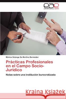 Prácticas Profesionales en el Campo Socio- Jurídico de Martino Bermúdez Mónica Solange 9783845490229 Editorial Acad Mica Espa Ola