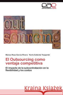 El Outsourcing como ventaja competitiva Garcia Rivera Blanca Rosa 9783845490373 Editorial Acad Mica Espa Ola