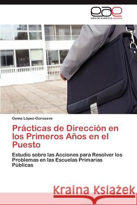 Prácticas de Dirección en los Primeros Años en el Puesto López-Gorosave Gema 9783845490519 Editorial Acad Mica Espa Ola