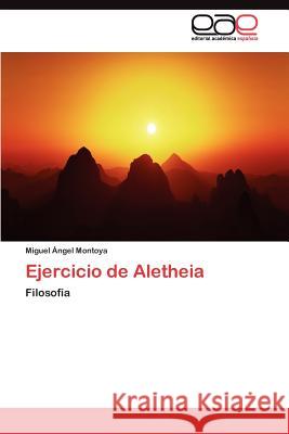 Ejercicio de Aletheia Miguel ?Ngel Montoya 9783845490922 Editorial Acad Mica Espa Ola