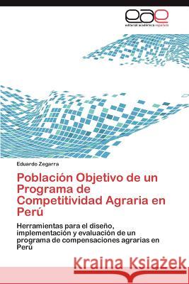 Población Objetivo de un Programa de Competitividad Agraria en Perú Zegarra Eduardo 9783845491226 Editorial Acad Mica Espa Ola