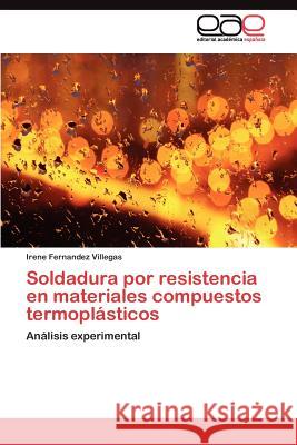 Soldadura por resistencia en materiales compuestos termoplásticos Fernandez Villegas Irene 9783845491271