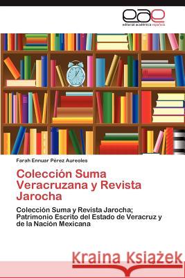 Colección Suma Veracruzana y Revista Jarocha Pérez Aureoles Farah Ennuar 9783845491363 Editorial Acad Mica Espa Ola