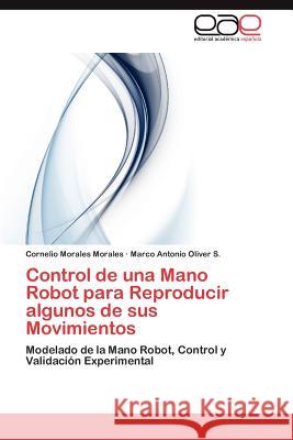 Control de una Mano Robot para Reproducir algunos de sus Movimientos Morales Morales Cornelio 9783845491417