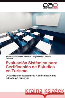 Evaluación Sistémica para Certificación de Estudios en Turismo Ramos Mendoza José Roberto 9783845491516 Editorial Acad Mica Espa Ola