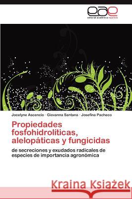 Propiedades fosfohidrolíticas, alelopáticas y fungicidas Ascencio Jocelyne 9783845491592