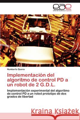Implementación del algoritmo de control PD a un robot de 2 G.D.L. Quena Humberto 9783845491639 Editorial Acad Mica Espa Ola
