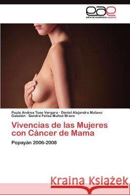 Vivencias de las Mujeres con Cáncer de Mama Tose Vergara Paula Andrea 9783845491820 Editorial Acad Mica Espa Ola