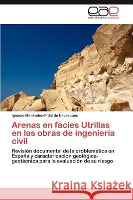 Arenas en facies Utrillas en las obras de ingeniería civil Menéndez-Pidal de Navascués Ignacio 9783845491981