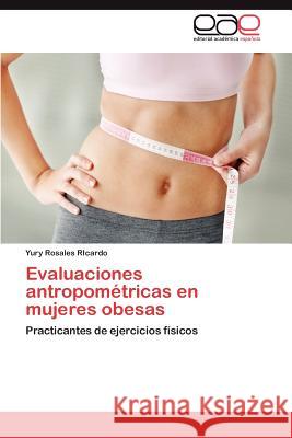 Evaluaciones antropométricas en mujeres obesas Rosales Ricardo Yury 9783845492094