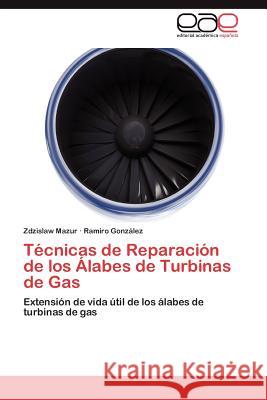 Técnicas de Reparación de los Álabes de Turbinas de Gas Mazur Zdzislaw 9783845492162