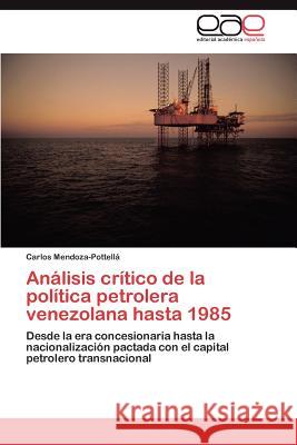 Análisis crítico de la política petrolera venezolana hasta 1985 Mendoza-Pottellá Carlos 9783845492322 Editorial Acad Mica Espa Ola