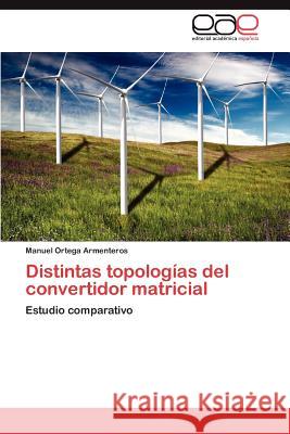 Distintas topologías del convertidor matricial Ortega Armenteros Manuel 9783845492841