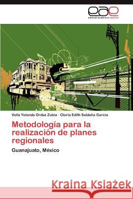 Metodología para la realización de planes regionales Ordaz Zubia Velia Yolanda 9783845493299 Editorial Acad Mica Espa Ola