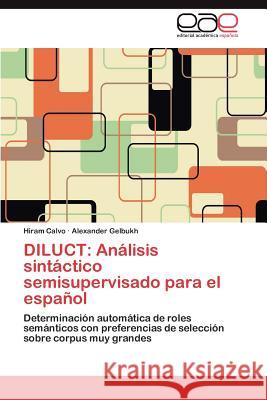 Diluct: Análisis sintáctico semisupervisado para el español Calvo Hiram 9783845493435 Editorial Acad Mica Espa Ola