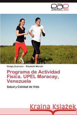 Programa de Actividad Física. UPEL Maracay, Venezuela Guerrero Gladys 9783845493497