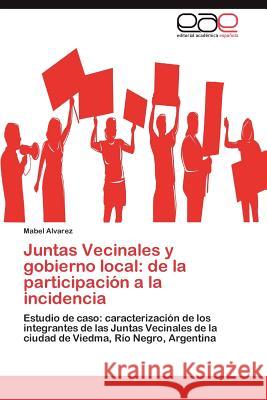 Juntas Vecinales y gobierno local: de la participación a la incidencia Alvarez Mabel 9783845493800 Editorial Acad Mica Espa Ola