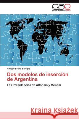 Dos modelos de inserción de Argentina Bologna Alfredo Bruno 9783845494722 Editorial Acad Mica Espa Ola