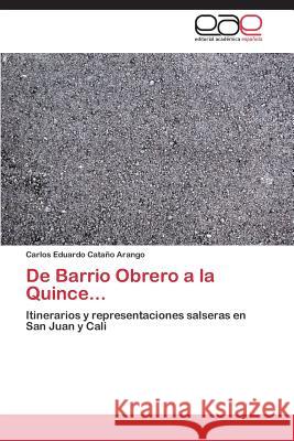 de Barrio Obrero a la Quince... Catano Arango Carlos Eduardo 9783845494999 Editorial Academica Espanola