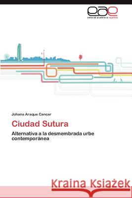 Ciudad Sutura Johana Araqu 9783845495002 Editorial Acad Mica Espa Ola